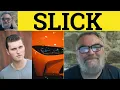 Slick Meaning - Slick Examples
