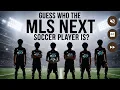 GUESS WHO THE MLS NEXT PLAYER IS WINNER WINS 100 Ft Davin Delouker Nicky Kar Jax Walters