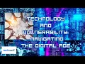 Technology and Vulnerability Navigating the Digital Age