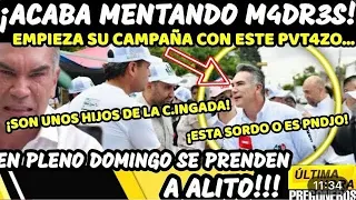 ESTÁ SORDO O ESTÁ PENDEJ… ALITO ¡ACABA MENTANDO MADRES! EMPEZÓ CAMPAÑA CON ESTE PVT4Z0
