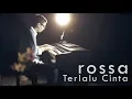 Download Lagu Rossa - Terlalu Cinta Piano Cover