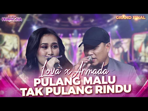 Download MP3 DIGOYANG!! Pulang Malu Tak Pulang Rindu - Armada X Lova | KONTES PRIMADONA PANTURA GRAND FINAL