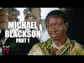 Michael Blackson on Having a Billionaire Buddy I Don t Hang Out with Broke People No More Part 1