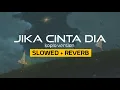 Download Lagu JIKA CINTA DIA (slowed+reverb)