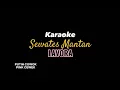 Download Lagu Sewates Mantan Karaoke - LAVORA Ft Sasa Salsabila