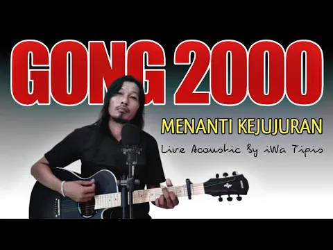 Download MP3 GONG 2000 - MENANTI KEJUJURAN COVER (LIRIK) || Live Acoustic by iWa Tipis