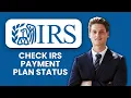 How to Check IRS Payment Plan Status Quickly Verify Your Installment Agreement and Payments