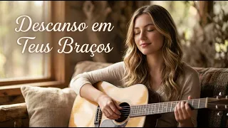Zoe Rocha - Descanso em Teus Braços - Louvor calmo com Violão - (2026 Powerful Worship Song)