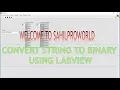 HOW TO CONVERT STRING TO BINARY USING LABVIEW