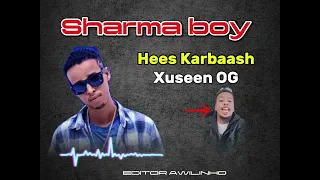 Sharma Boy Hees Karbaash Xuseen Og Official Audio 