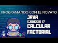 Ejercicio 17 JAVA - Calcular FACTORIAL
