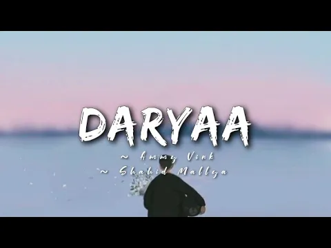 Download MP3 Daryaa -lyrics || Manmariyaan || Ammy Virk, Shahid Mallya ||@LYRICS🖤