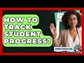 How To Track Student Progress - Aspiring Teacher Guide
