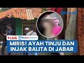 Download Lagu 🔴LIVE: Miris! Ayah di Purwakarta Tega Aniaya Anak Kandung, Kepala Dipukul dan Badan Diinjak-injak