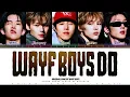 WAYF BOYS 'WAYF BOYS DO' Lyrics (웨이프 보이즈 WAYF BOYS DO 가사) [Color Coded Lyrics] | RCLeditz