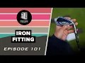 Episode 101 Iron Fitting