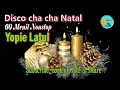 Disco Cha Cha Natal 60 Menit Nonstop