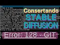 Resolvendo Erro 128 do GIT no Stable Diffusion Tutorial Passo a Passo