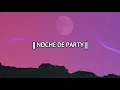 MIGRANTES - Noche De Party (Letra/Lyrics) || LETRA
