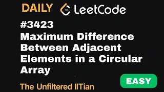 Leetcode 3423 Maximum Difference Between Adjacent Elements in a Circular Array theunfilterediitian