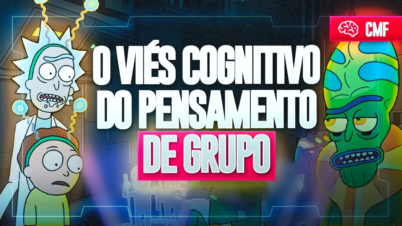 RICK E MORTY EXPLICAM O VIÉS COGNITIVO DO PENSAMENTO DE GRUPO