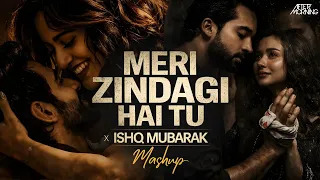 meri zindagi hai tu x ishq mubarak aftermorning arijit singh asim azhar instagram viral mashup