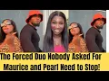Lagu The Forced Duo Nobody Asked For — Maurice and Pearl Need to Stop!#mauricesam #soniauche #pearlwatt 