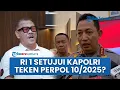 Lagu Eks Intelijen Duga Kapolri Tak Mungkin Jalan Sendiri Teken Perpol 10/2025: Pasti Disetujui Prabowo