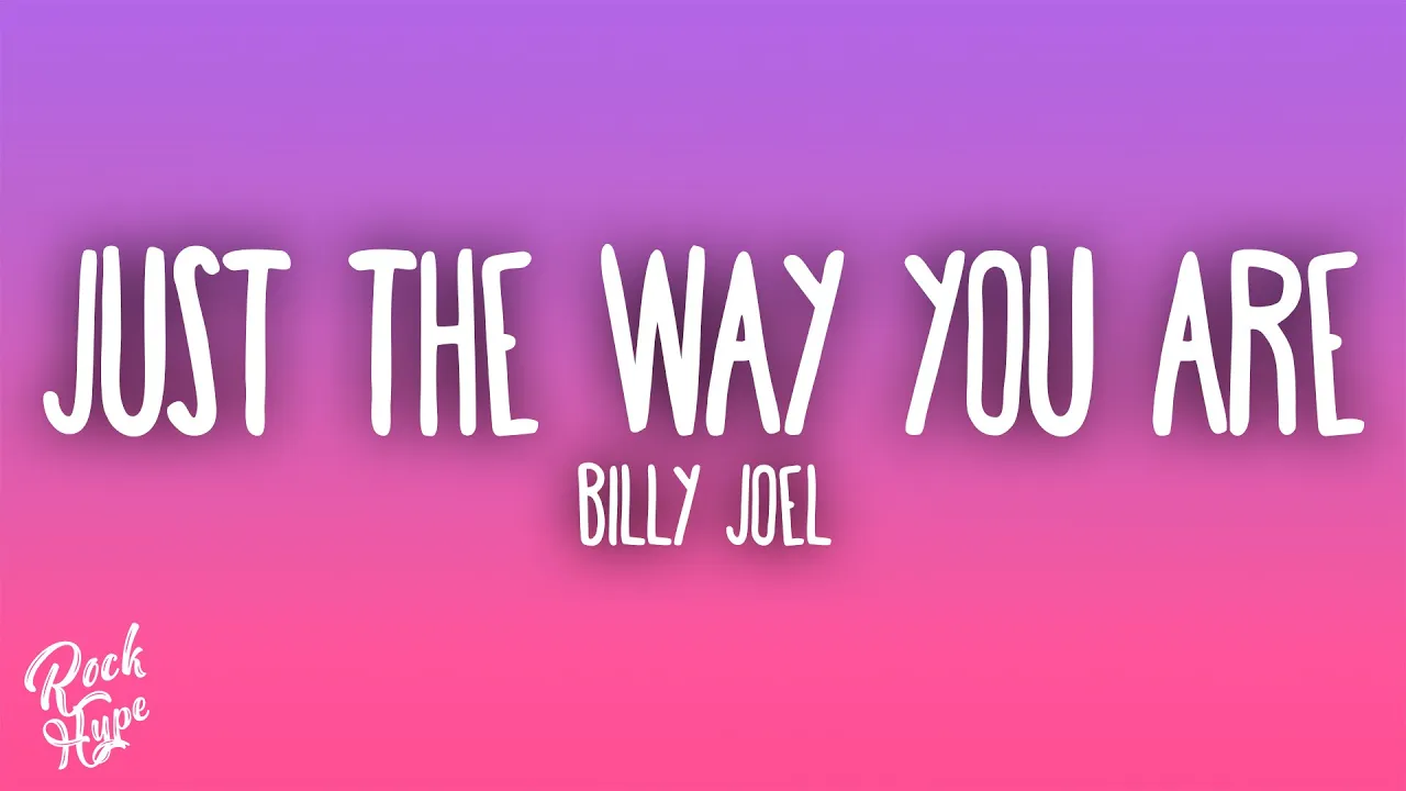 Billy Joel - Just the Way You Are Billy Joel - Just the Way You Are