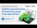 Additive Manufacturing 3D Printing with Ansys SpaceClaim Beginner to Advanced Tutorial Ep 17