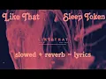 Lagu [𝙨𝙡𝙤𝙬𝙚𝙙+𝙧𝙚𝙫𝙚𝙧𝙗] Like That - Sleep Token (𝙡𝙮𝙧𝙞𝙘𝙨)