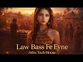 Cyrine Abdul Noor - Law Bass Fe Eyne  | Arabic Afro Tech House 2026.Vol.44