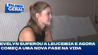 Recomeço: Evelyn superou a leucemia e agora começa uma nova fase na vida