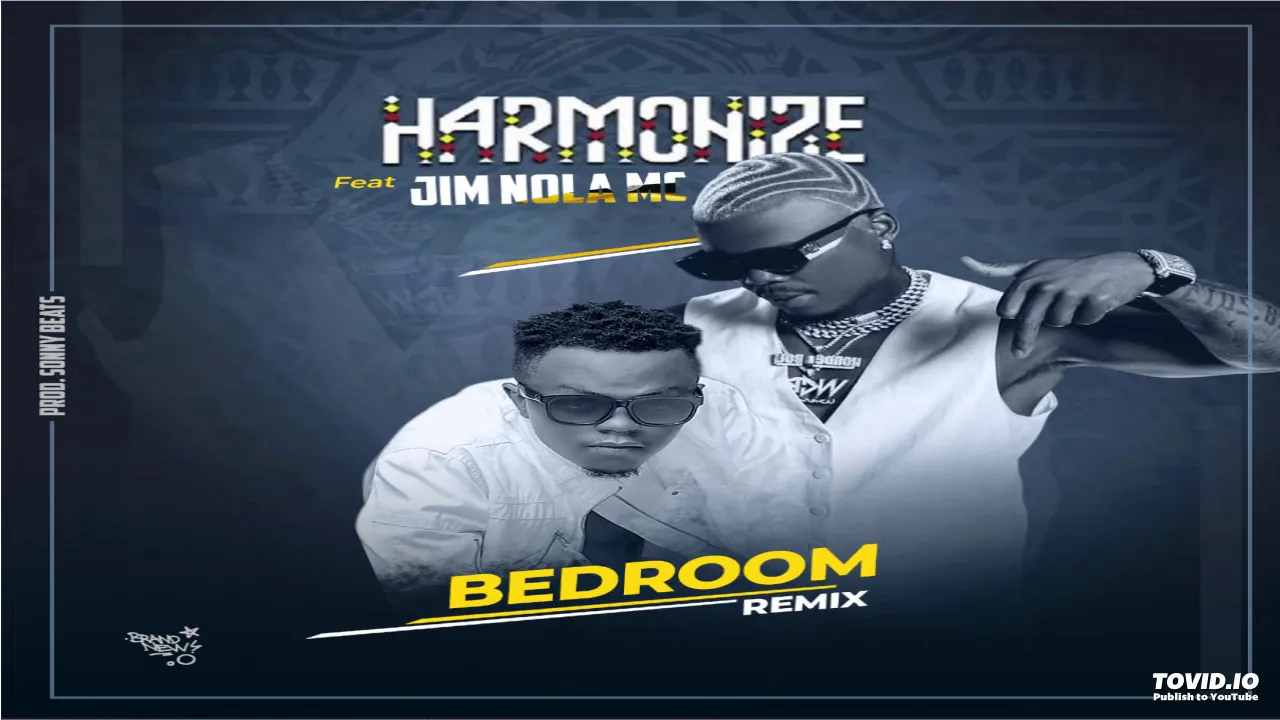 BEDROOM Remix - HARMONIZE x JIM NOLA MC ABEDUNEGO