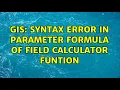 GIS Syntax error in parameter formula of field calculator funtion 2 Solutions