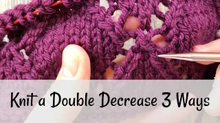 Knit a Double Decrease 3 Different Ways