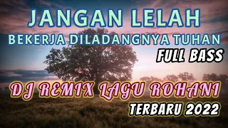 Download Jangan Lelah - DJ Rohani Remix Terbaru (FULL BASS) MP3