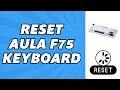How To Reset Aula F75 Keyboard 1 Minute