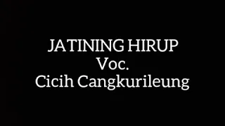 Download JATINING HIRUP - Lirick Voc. Cicih Cangkurileung MP3