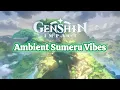 Download Lagu Ambient Sumeru Vibes | Chill Genshin Impact Music For Relaxation