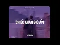 Download Lagu ♬ Chiếc Khăn Gió Ấm - Khánh Phương x CaoTri | Lofi Lyrics
