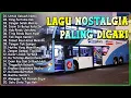 Download Lagu LAGU NOSTALGIA PALING DICARI - LAGU KENANGAN TEMAN PERJALANAN - UNTUK SEBUAH NAMA