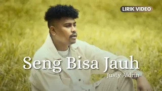 justy aldrin seng bisa jauh lirik video lirik lagu