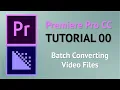 Premiere Tutorial 0 - Batch Converting Files in Adobe Media Encoder