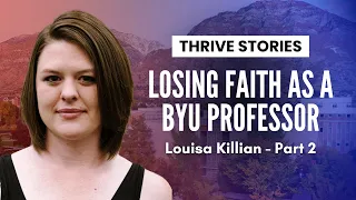 Losing Faith as a BYU Professor | Louisa Killian Pt. 2 | Ep. 1699