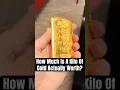 How Much Is A Kilo Of Gold Actually Worth