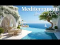 Lagu Chill Mediterranean Vibes\u0026 Italian Music 🌊🏡 Relaxing Music \u0026 Coastal Ambience ☀️🎶