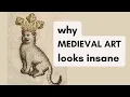 Why Medieval Art Looks Insane