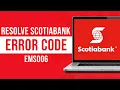 How To Resolve Scotiabank Error Code ems006 Tutorial