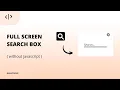 How To Create a Fullscreen Search Box Without js full screen search box